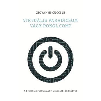 Virtuális paradicsom vagy pokol.com? - Giovanni Cucci SJ